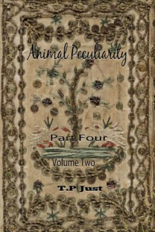 Könyv Animal Peculiarity volume 2 part 4 T P Just