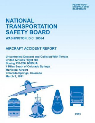 Książka Aircraft Accident Report Uncontrolled Descent and Collision With Terrain United Airlines Flight 585 Boeing 737-200, N999UA 4 Miles South of Colorado S National Transportation Safety Board