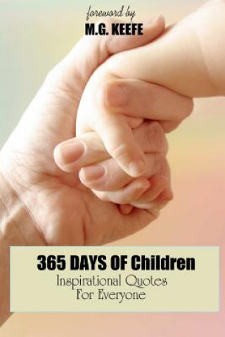 Carte 365 Days of Children: Inspirational Quotes for Everyone Mg Keefe