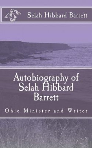 Kniha Autobiography of Selah Hibbard Barrett: Ohio Minister and Writer Selah Hibbard Barrett