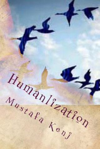 Книга Humanlization: For Humanity Mustafa Kenj