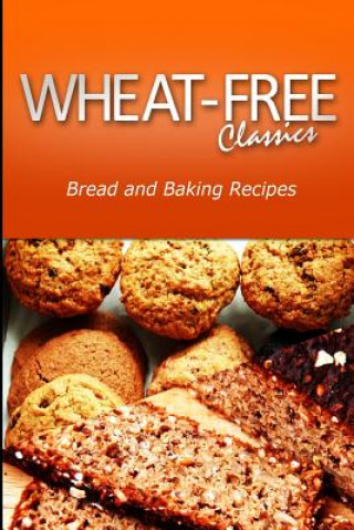 Carte Wheat-Free Classics - Bread and Baking Recipes Wheat Free Classics Compilations