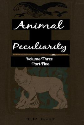 Kniha Animal Peculiarity volume 3 part 5 T P Just