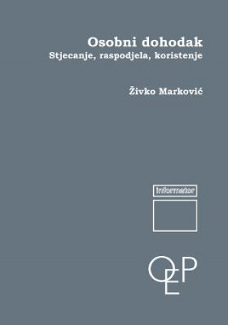 Könyv Osobni Dohodak: Stijecanje, Raspodela, Koriscenje Zivko Markovic
