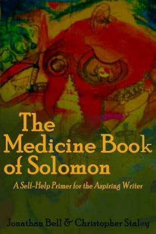 Книга The Medicine Book of Solomon: A Self-Help Primer for the Aspiring Writer Jonathan Bell