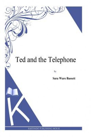 Knjiga Ted and the Telephone Sara Ware Bassett