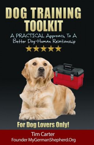 Książka Dog Training Toolkit: A PRACTICAL Approach To A Better Dog-Human Relationship - For Dog Lovers Only! Tim Carter