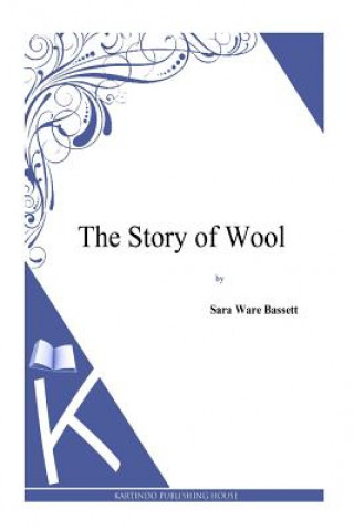 Carte The Story of Wool Sara Ware Bassett