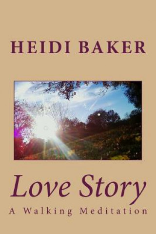 Könyv Love Story: A Walking Meditation Heidi Baker