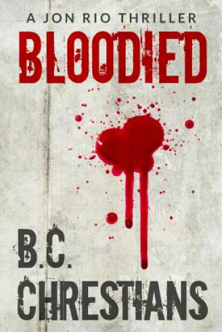 Książka Bloodied: A Jon Rio Thriller Bc Chrestians