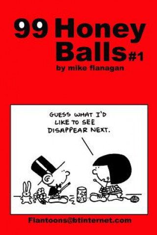 Kniha 99 HoneyBalls #1: 99 great and funny cartoons. Mike Flanagan