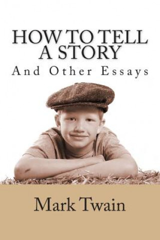 Kniha How to Tell a Story and Other Essays Mark Twain