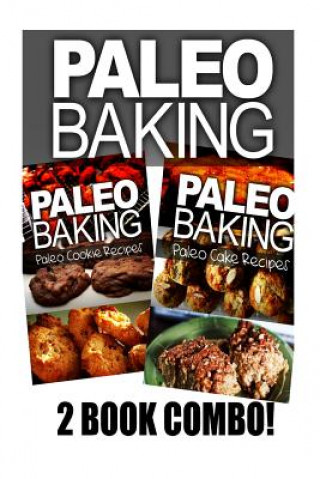 Kniha Paleo Baking - Paleo Cookie and Paleo Cake Ben Plus Publishing