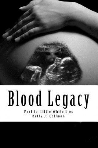 Książka Blood Legacy: Part I: Little White Lies Betty J Coffman