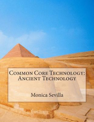 Carte Common Core Technology: Ancient Technology Monica Sevilla