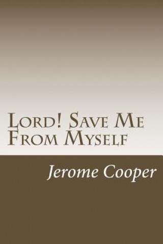 Kniha Lord! Save Me From Myself Jerome Cooper