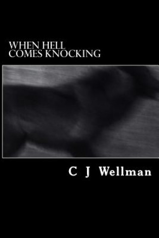 Knjiga When Hell Comes Knocking C J Wellman