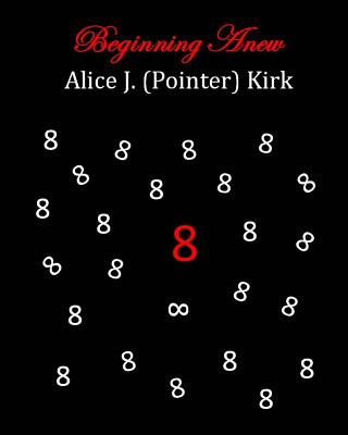 Knjiga Beginning Anew Alice J Kirk