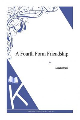 Kniha A Fourth Form Friendship Angela Brazil