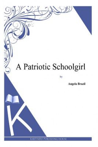 Carte A Patriotic Schoolgirl Angela Brazil