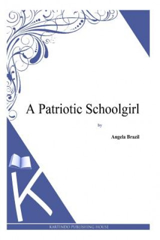 Knjiga A Patriotic Schoolgirl Angela Brazil