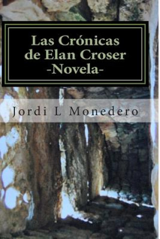 Kniha Las Crónicas de Elan Croser - Vol I: El Nacimiento de una Nación Jordi Lopez Monedero