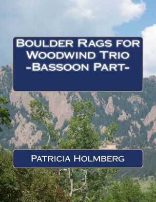 Kniha Boulder Rags for Woodwind Trio -Bassoon Part- Patricia T Holmberg