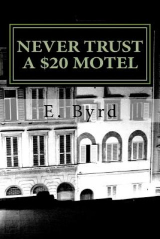 Carte Never Trust a $20 Motel.: Life on the road MR E Byrd