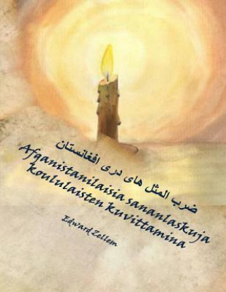 Kniha Afganistanilaisia sananlaskuja koululaisten kuvittamina (Finnish Edition): Afghan Proverbs in Finnish and Dari Persian Edward Zellem