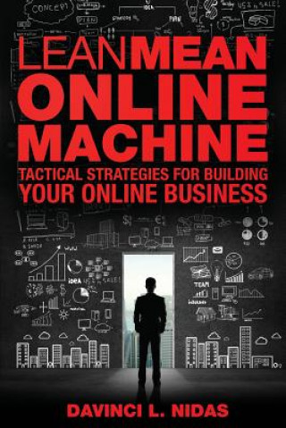 Livre Lean Mean Online Machine: Tactical Strategies For Building Your Online Business Davinci L Nidas