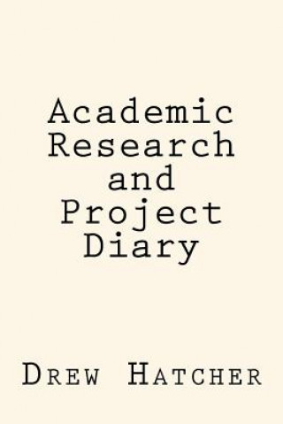 Buch Academic Research and Project Diary Drew Hatcher Jr