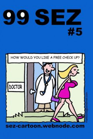 Knjiga 99 Sez #5: 99 great and funny cartoons about sex and relationships. Mike Flanagan