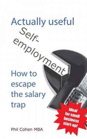 Kniha Actually useful self-employment: How to escape the salary trap Phil Cohen