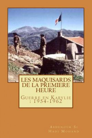 Kniha Les Maquisards de premiere heure: La Guerre en Haute Kabylie(1954-1962) Abdenour Si Hadj Mohand