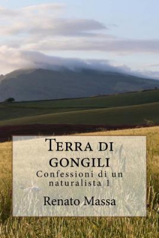 Kniha Terra di gongili: Racconti del naturalista 1 Renato Massa