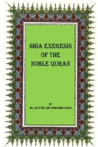 Carte Shia Exegesis of the Noble Quran Dr Alsyyed Abu Mohammad Naqvi