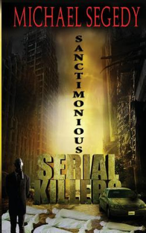 Buch Sanctimonious Serial Killers Michael Segedy