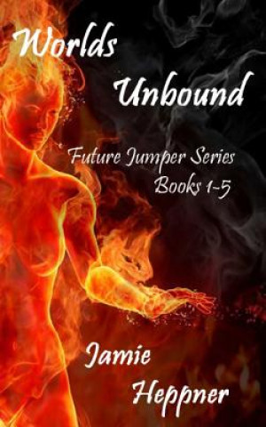 Kniha Worlds Unbound: Future Jumper Series books 1-5 MR Jamie N Heppner