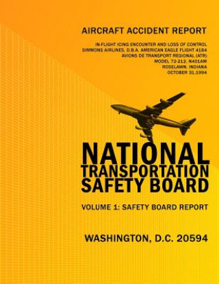 Kniha Aircraft Accident Report: In-fligt Icing Encounter and Loss of Control Simmons Airlines, d.b.a. American Eagle Flight 4184 Avions de Transport R National Transportation Safety Board
