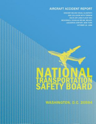 Knjiga Aircraft Accident Report: Decent Below Visual Glidepath and Collision with Terrain Delta Air Lines Flight 554 McDonnell Douglas MD-88, N914DL La National Transportation Safety Board