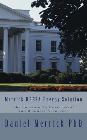 Kniha Merrick REESA Energy Solution: The Solution To Government and Business Resources Daniel W Merrick Phd