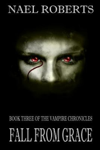 Könyv Fall From Grace: Communicator/Vampire Chronicles MR Nael Roberts