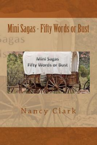 Książka Mini Sagas - Fifty Words or Bust Nancy L Clark