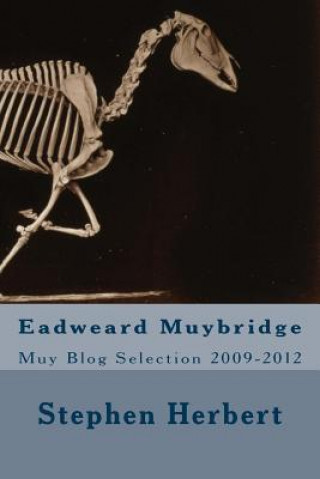 Buch Muy Blog: Eadweard Muybridge Selection 2009-2012 Stephen Herbert