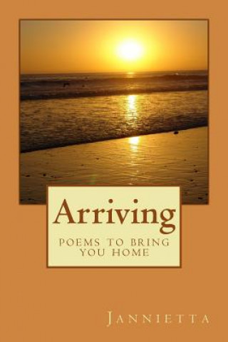 Kniha Arriving: poems to bring you home Jannietta