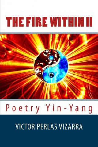 Książka The Fire Within II: Poetry Yin-Yang Victor P Vizarra