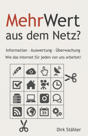 Książka MehrWert aus dem Netz?: Information - Auswertung - Überwachung - Wie das Internet für jeden von uns arbeitet! Dirk Stahler