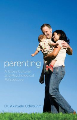 Knjiga Parenting: A Cross Cultural and Psychological Perspective Dr Akinyele Odebunmi