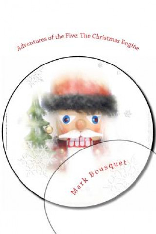 Könyv Adventures of the Five: The Christmas Engine Mark Bousquet