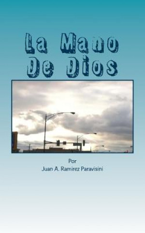 Kniha La Mano de Dios: La Poderosa Mano de Dios Juan a Ramirez Paravisini